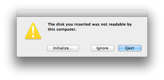 Mac OS alert saying the disk you inserted was not readable by this computer, with Initialize, Ignore, and Eject buttons